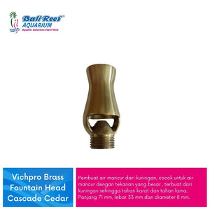 Vichpro Brass Nozzle Head Cascade Cedar 1 Inch